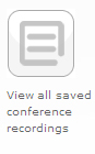 View all saved conference recordings button